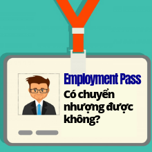 Singapore Employment Pass có thể được chuyển nhượng từ chủ lao động này sang chủ lao động khác hay không?